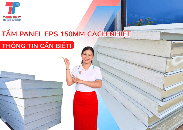 Tấm Panel EPS 150mm Cách Nhiệt: Thông Tin Cần Biết!
