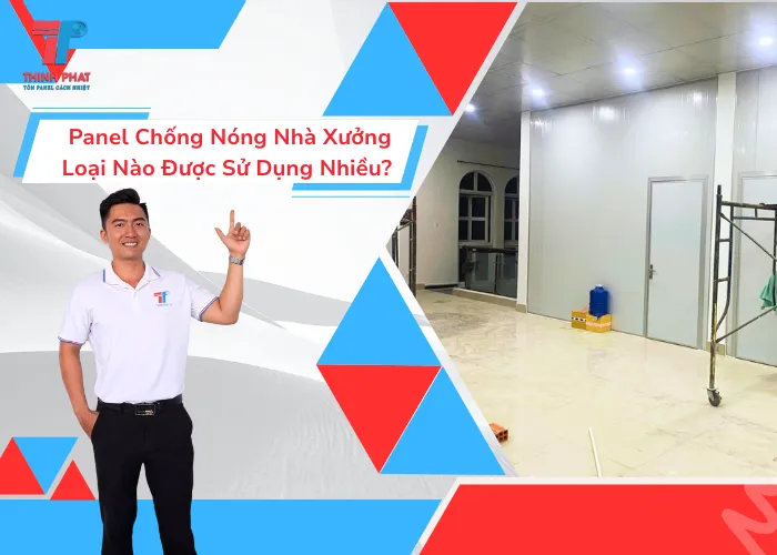 Panel Chống Nóng Nhà Xưởng Loại Nào Được Sử Dụng Nhiều? 