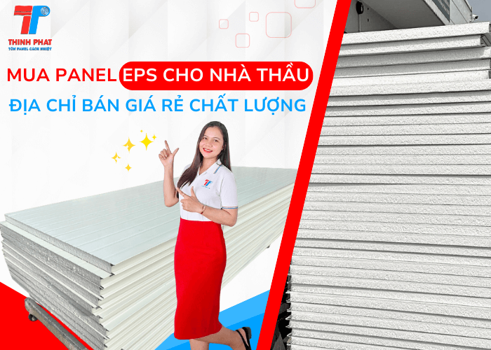 Địa Chỉ Bán Panel EPS Cho Nhà Thầu Giá Rẻ Chất Lượng Uy Tín Nhất