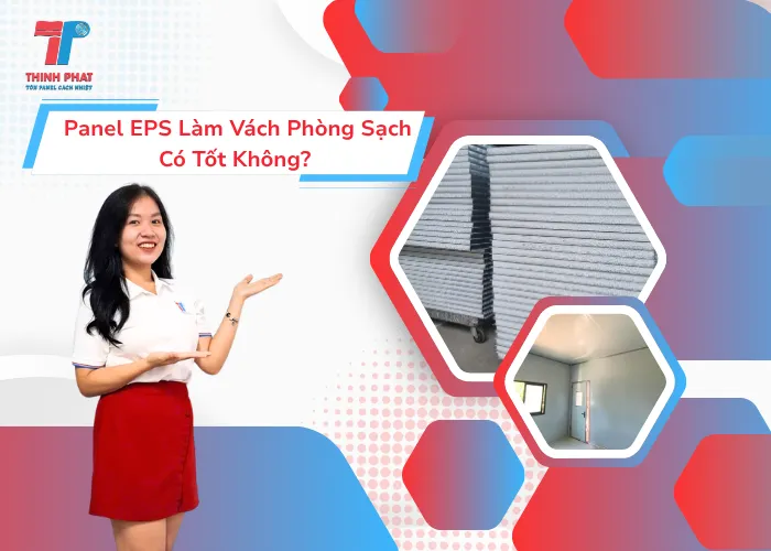 Panel EPS Làm Vách Phòng Sạch Có Tốt Không? 