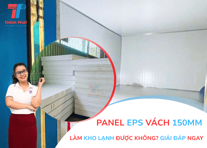 Panel EPS Vách 150mm Làm Kho Lạnh Được Không? Giải Đáp Ngay