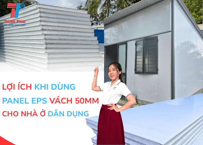 Lợi Ích Khi Dùng Panel EPS Vách 50mm Cho Nhà Ở Dân Dụng