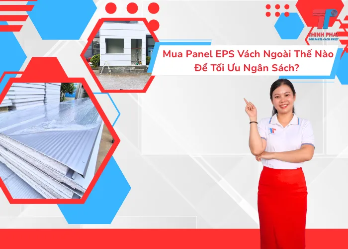 Mua Panel EPS Vách Ngoài Thế Nào Để Tối Ưu Ngân Sách? 