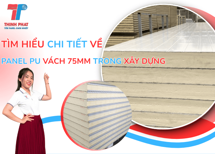 Tìm Hiểu Chi Tiết Về Panel PU Vách 75mm Trong Xây Dựng