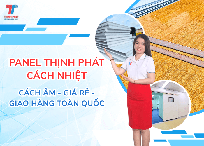 Panel Thịnh Phát Cách Nhiệt Cách Âm Giá Rẻ Toàn Quốc