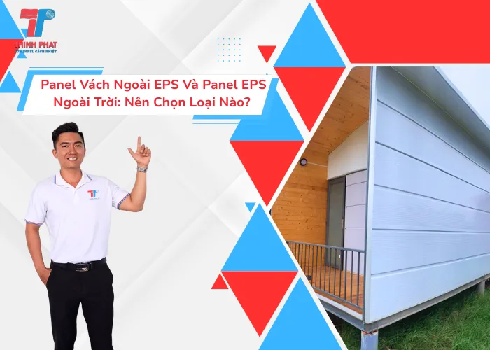 Panel Vách Ngoài EPS Và Panel EPS Ngoài Trời: Nên Chọn Loại Nào