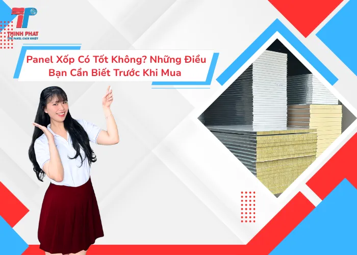 Panel Xốp Có Tốt Không? Những Điều Bạn Cần Biết Trước Khi Mua 