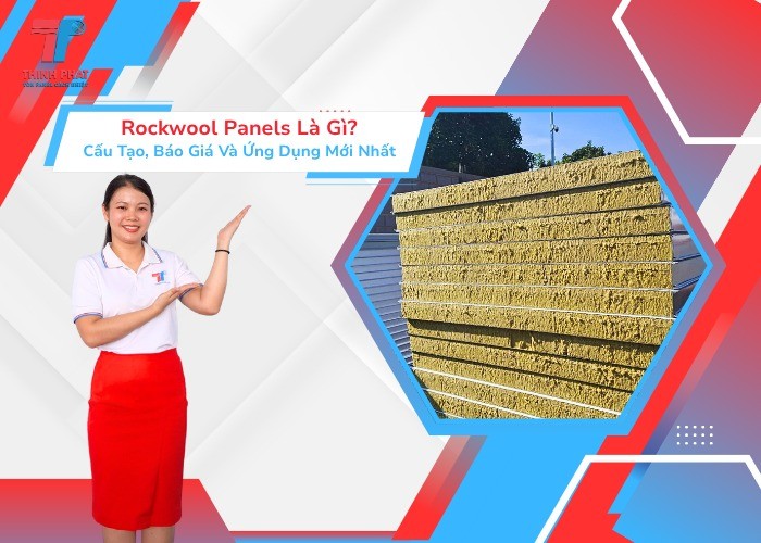 Rockwool Panels Là Gì? Cấu Tạo, Báo Giá Và Ứng Dụng Mới Nhất