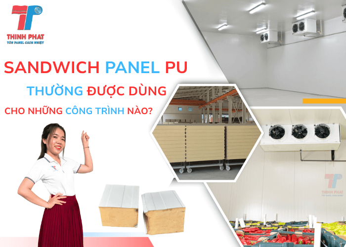Sandwich Panel PU Thường Được Dùng Cho Những Công Trình Nào?