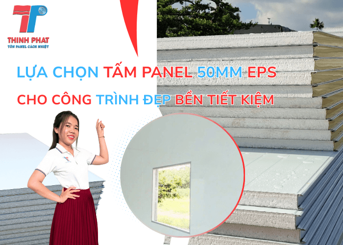 Lựa Chọn Tấm Panel 50mm EPS Cho Công Trình Đẹp Bền Tiết Kiệm