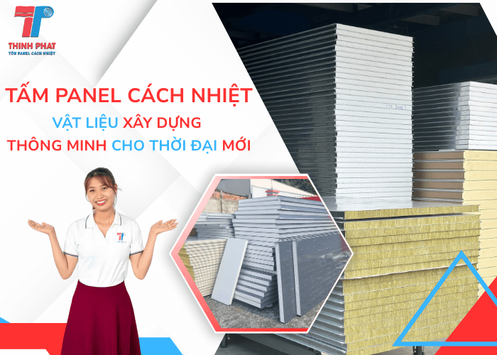 Tấm Panel Cách Nhiệt Vật Liệu Xây Dựng Thông Minh Cho Thời Đại Mới