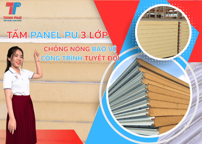 Tấm Panel PU 3 Lớp Chống Nóng Bảo Vệ Công Trình Tuyệt Đối
