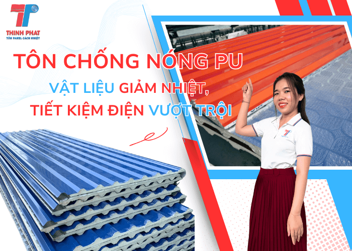Tôn Chống Nóng PU Vật Liệu Giảm Nhiệt, Tiết Kiệm Điện Vượt Trội