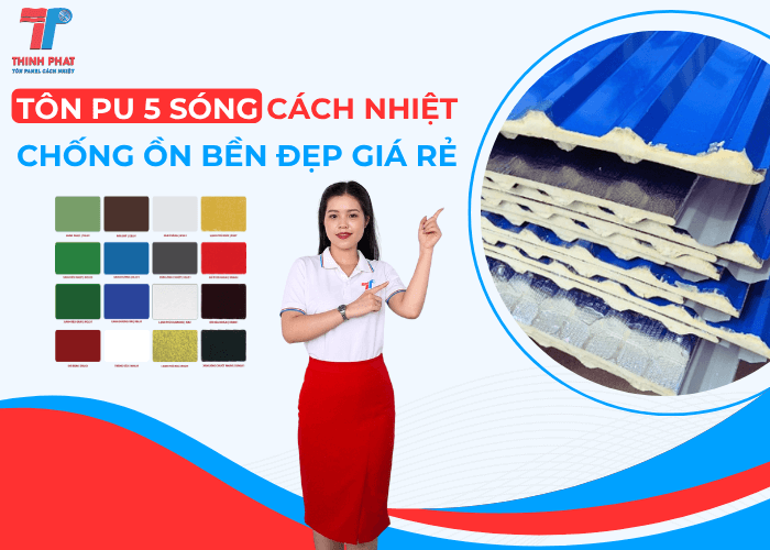 Tôn PU 5 Sóng Cách Nhiệt Chống Ồn Bền Đẹp Vượt Trội Giá Rẻ Nhất