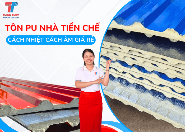 Tôn PU Nhà Tiền Chế Cách Nhiệt Cách Âm Giá Rẻ Hot Nhất 2026