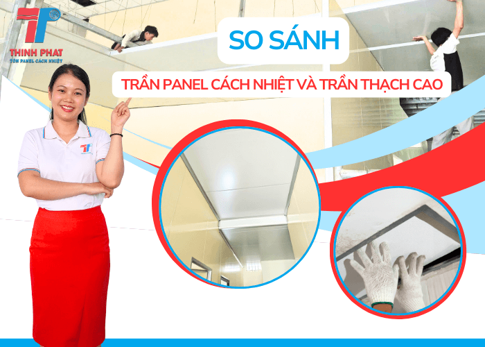 So Sánh Trần Panel Cách Nhiệt Và Trần Thạch Cao Truyền Thống